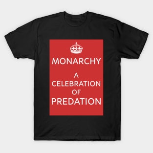 Monarchy Rules? A Celebration of Predation T-Shirt